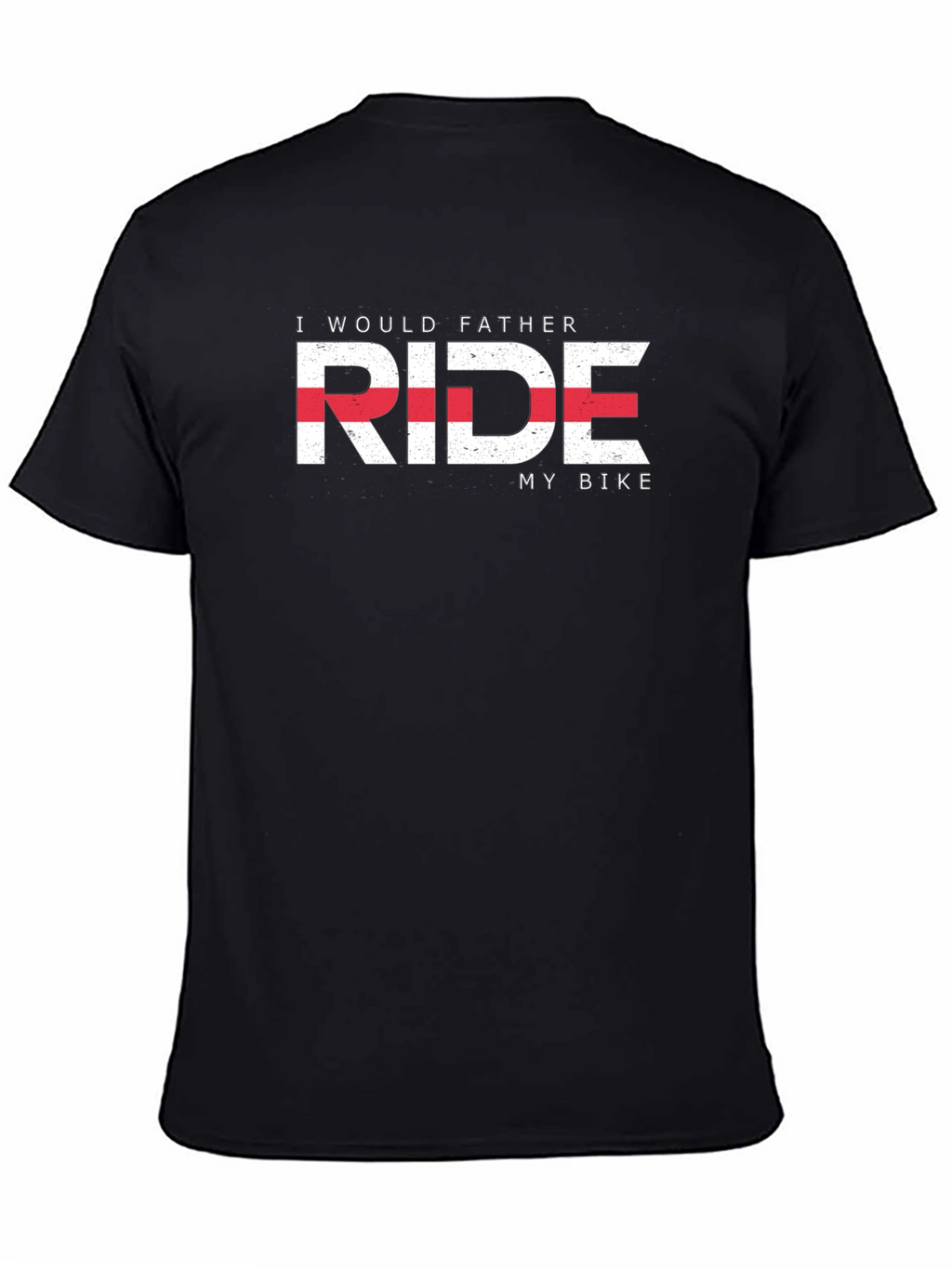 I Would Father Ride My Bike T-Shirt - Black