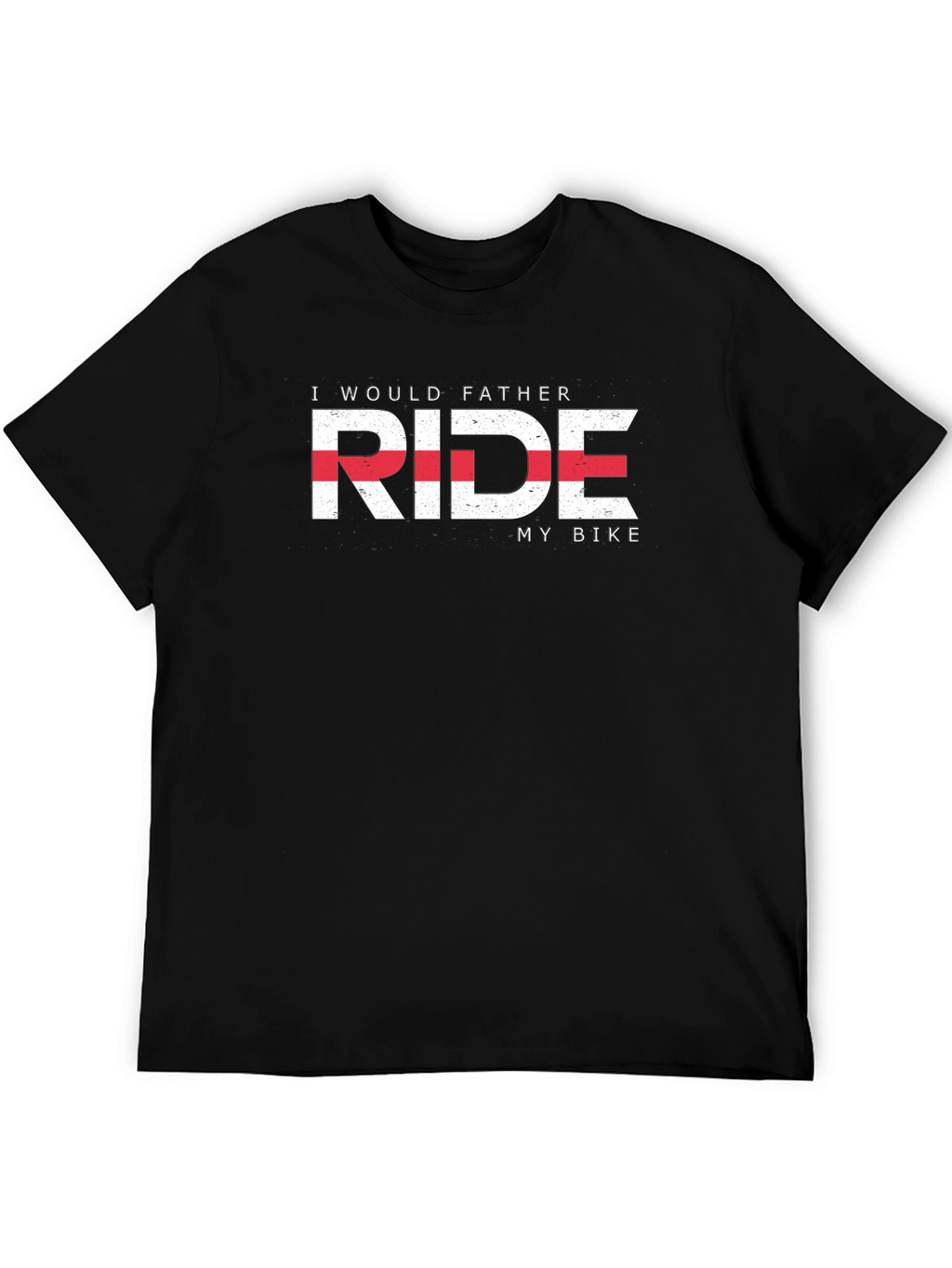 I Would Father Ride My Bike T-Shirt - Black