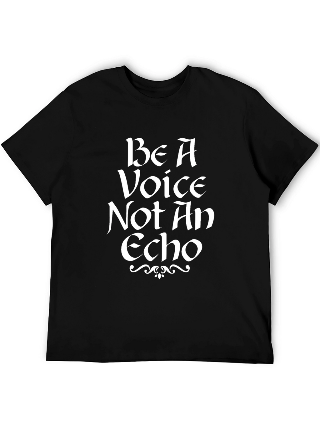 Be A Voice T-Shirt - Inspirational Quote Tee