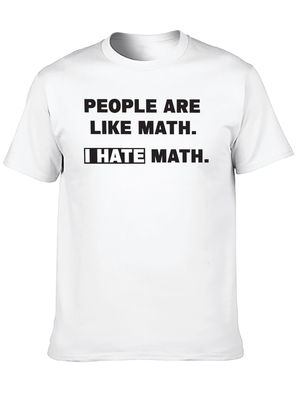 I Hate Math T-Shirt - Funny Math Hater Tee