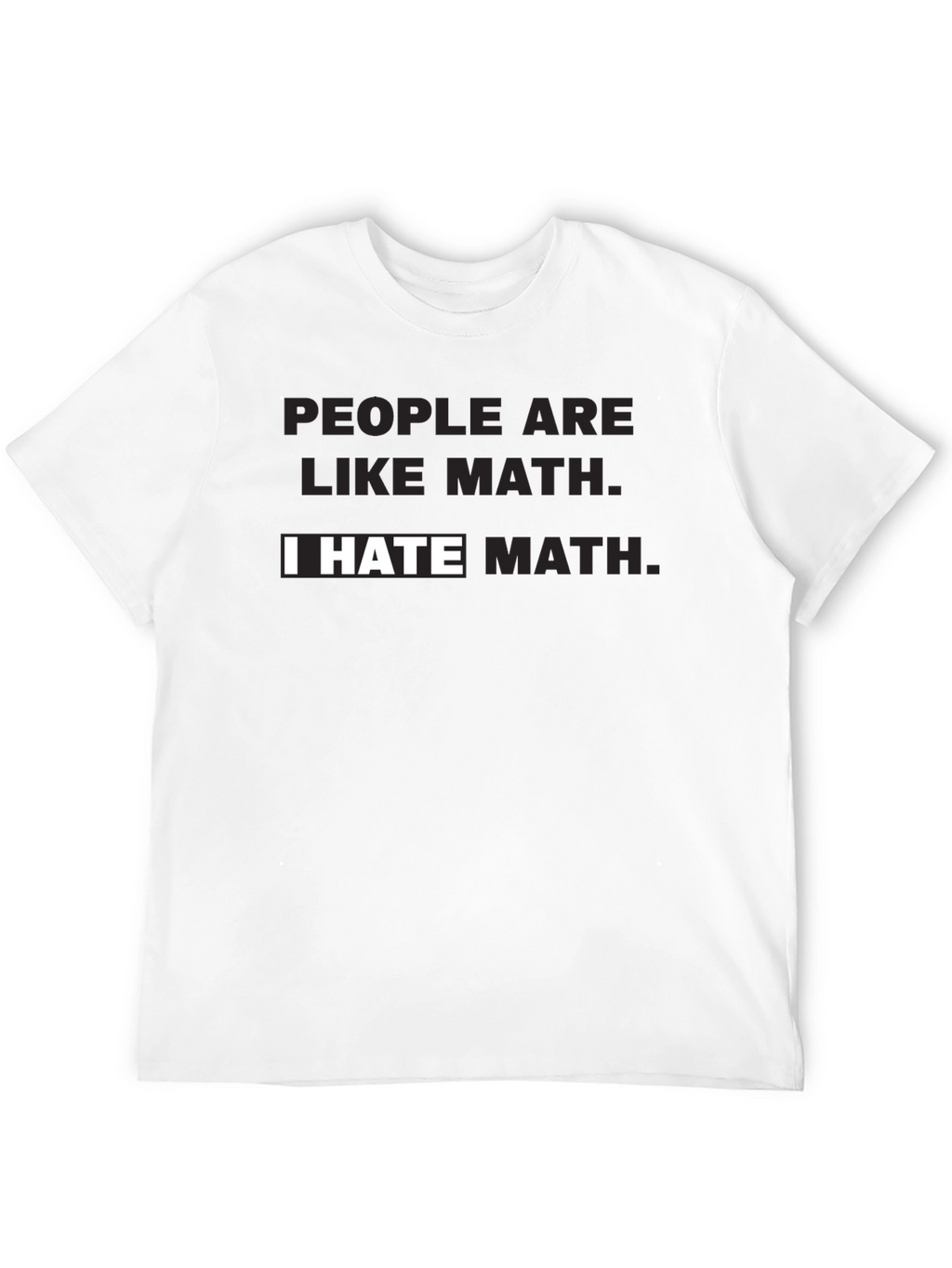 I Hate Math T-Shirt - Funny Math Hater Tee