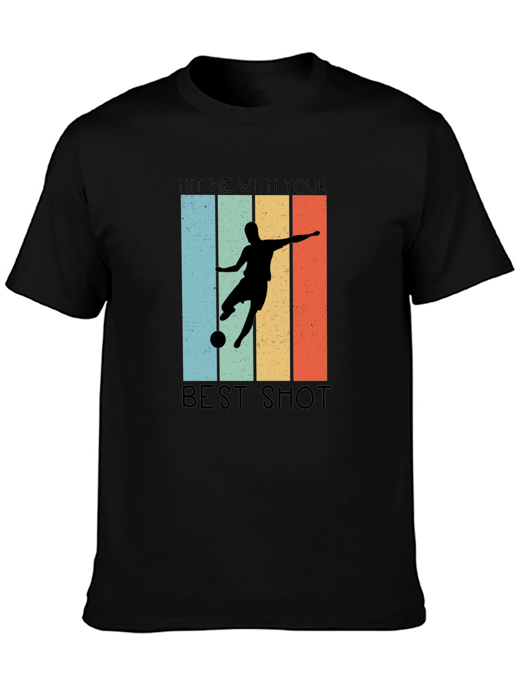 Hit Me With Your Best Shot T-Shirt Soccer Design