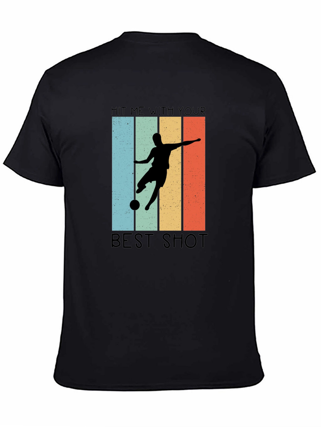 Hit Me With Your Best Shot T-Shirt Soccer Design