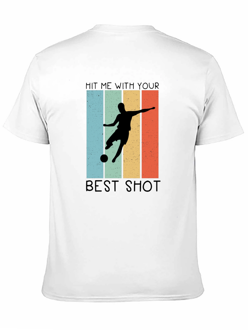 Hit Me With Your Best Shot T-Shirt Soccer Design
