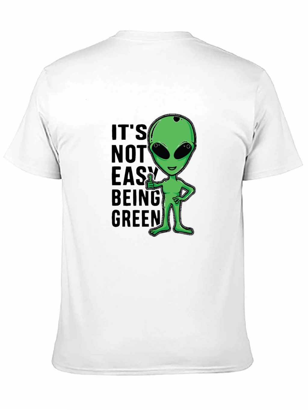 Its Not Easy Being Green Alien Graphic T-Shirt