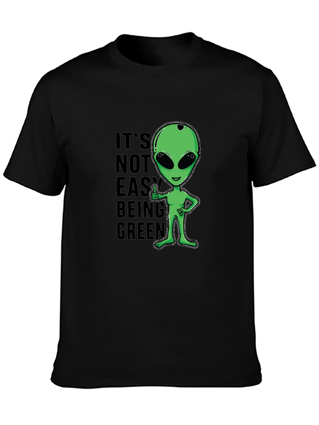 Its Not Easy Being Green Alien Graphic T-Shirt
