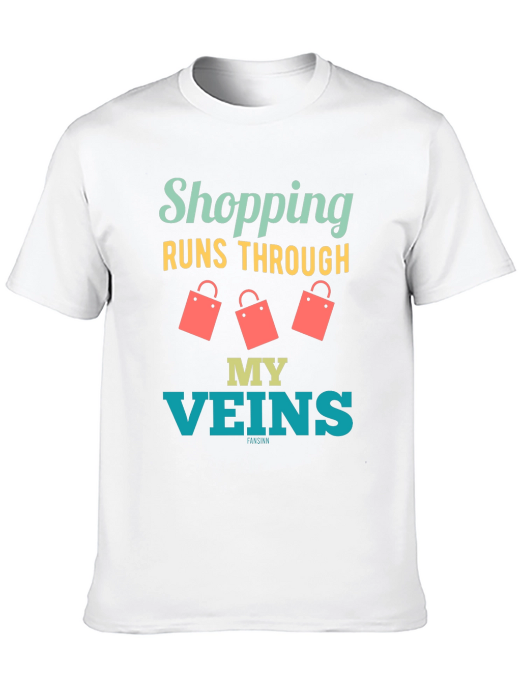 Shopping Runs Through My Veins Funny T-Shirt