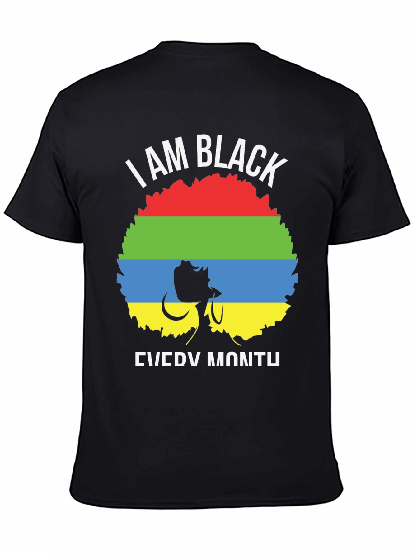 I Am Black Every Month T-Shirt