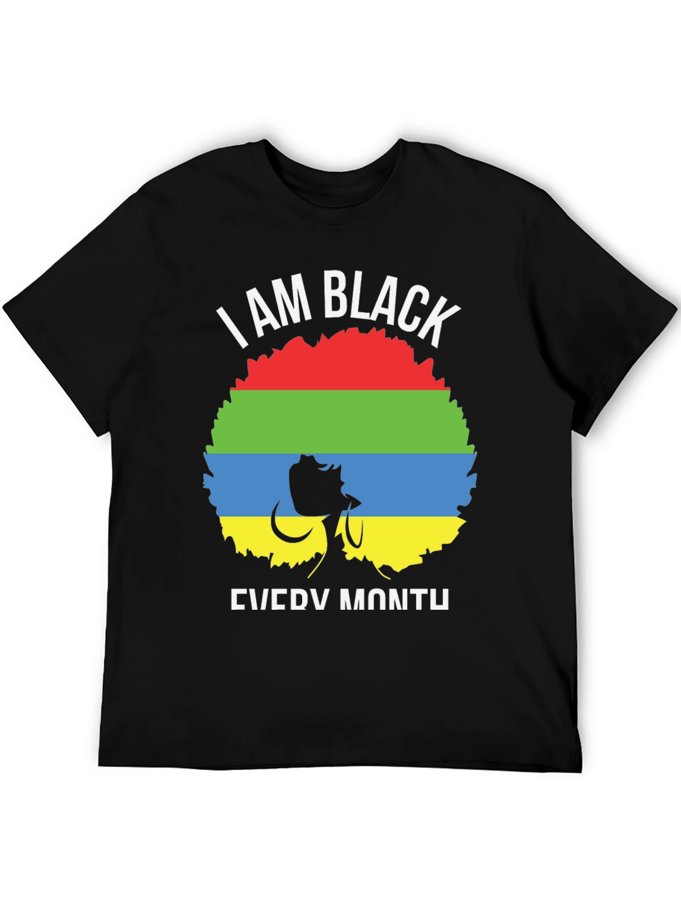 I Am Black Every Month T-Shirt