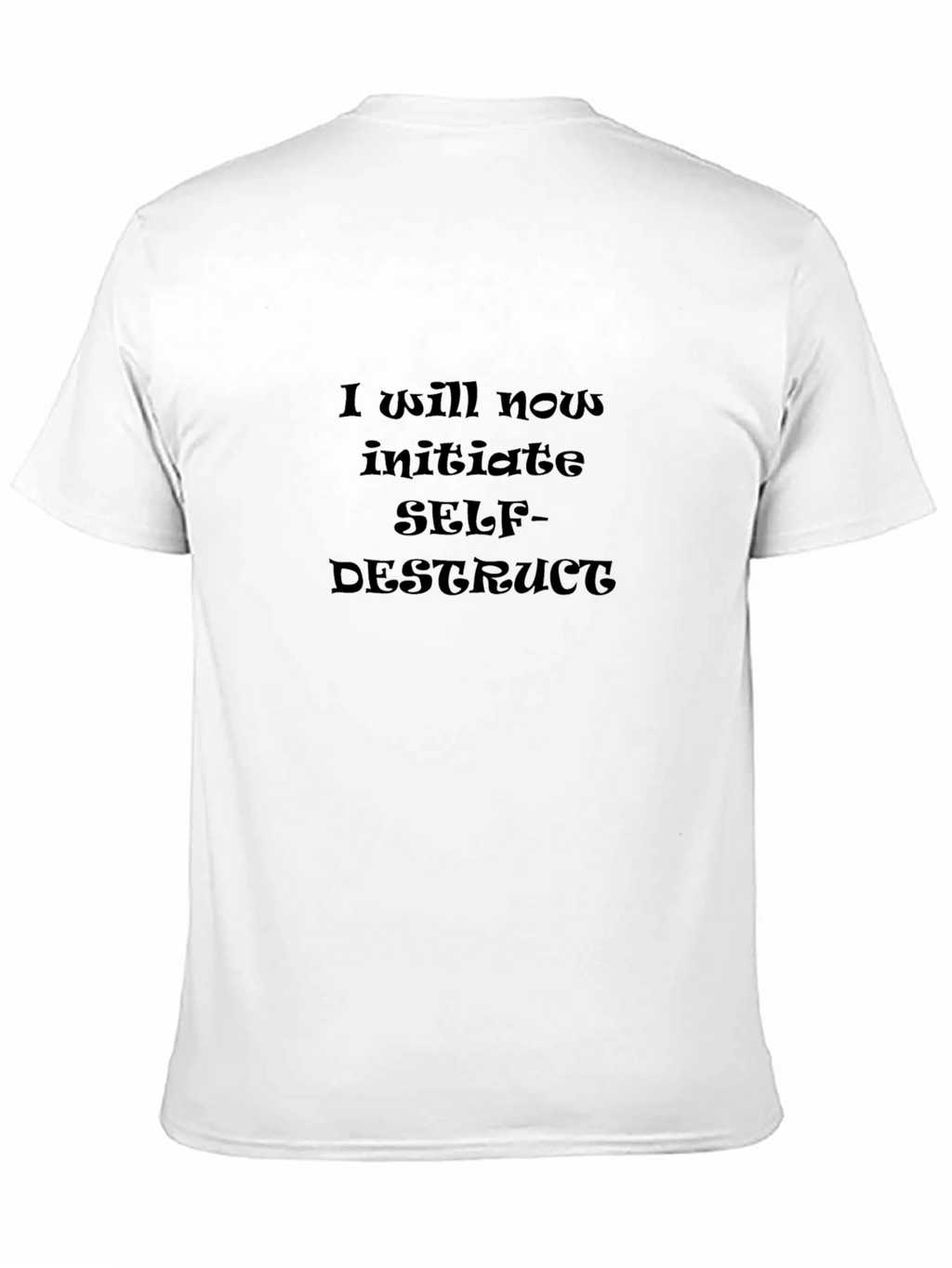 I Will Now Initiate Self-Destruct T-Shirt