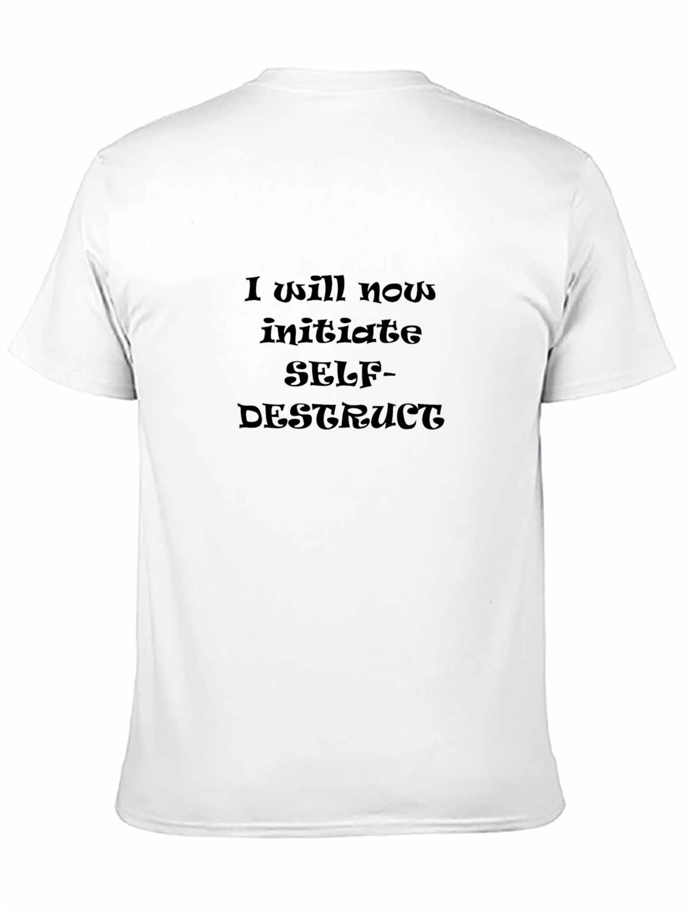 I Will Now Initiate Self-Destruct T-Shirt