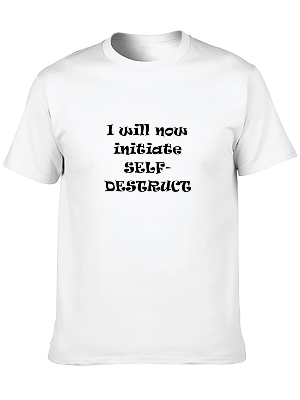 I Will Now Initiate Self-Destruct T-Shirt