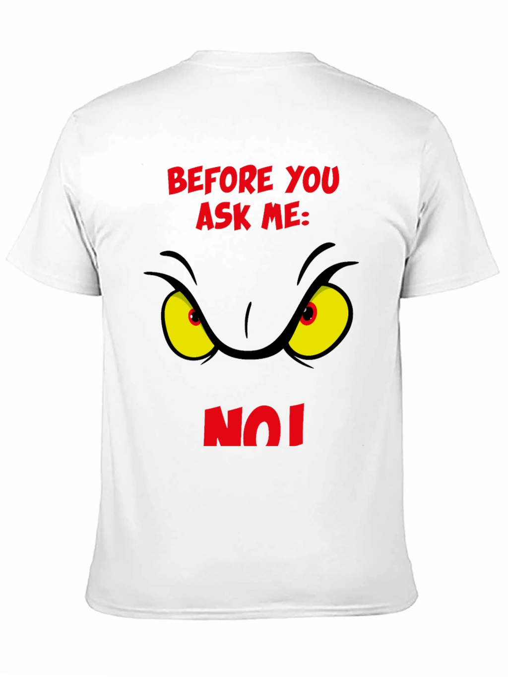 Grinch Eye Before You Ask Me No T-Shirt