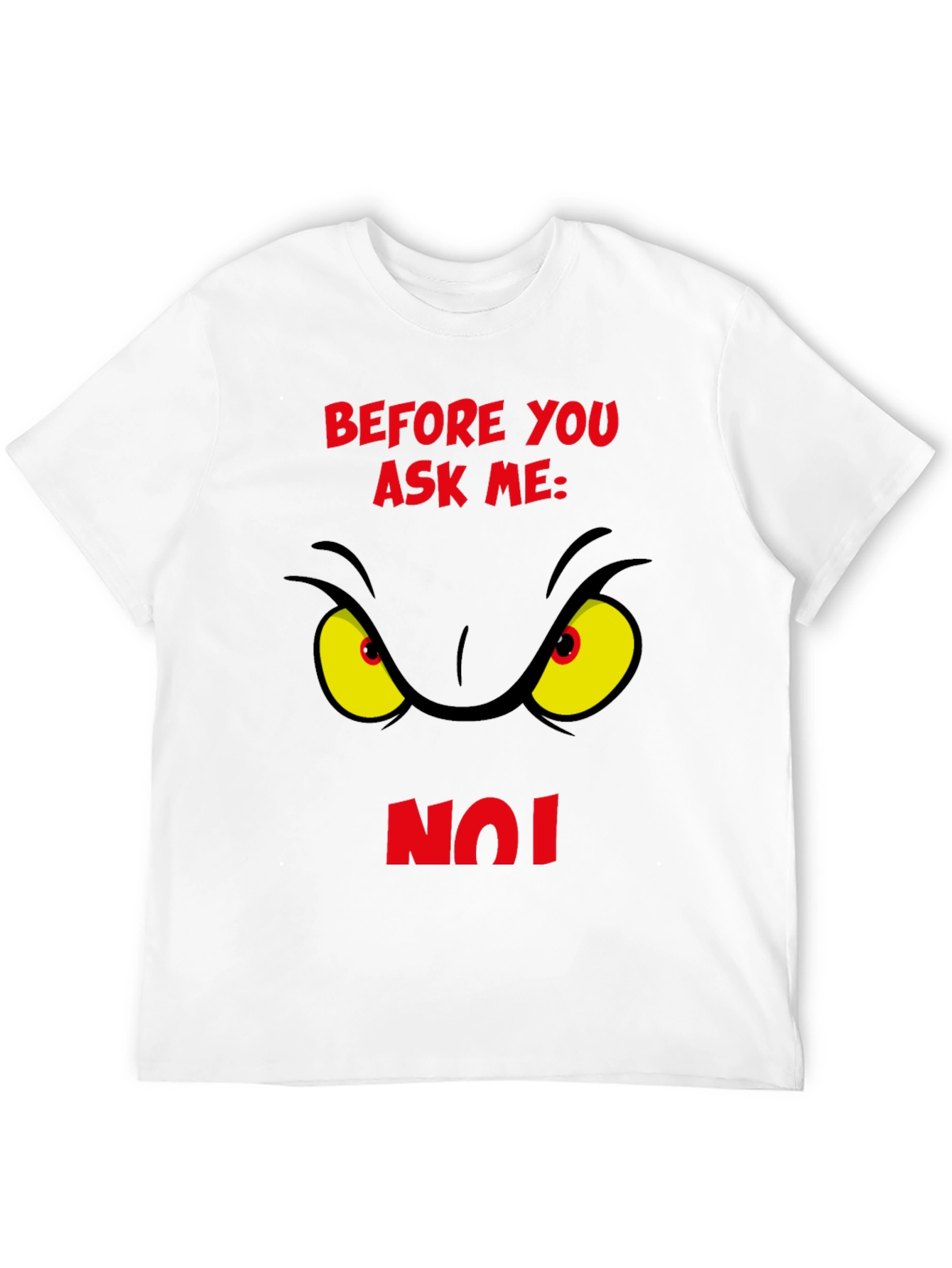 Grinch Eye Before You Ask Me No T-Shirt