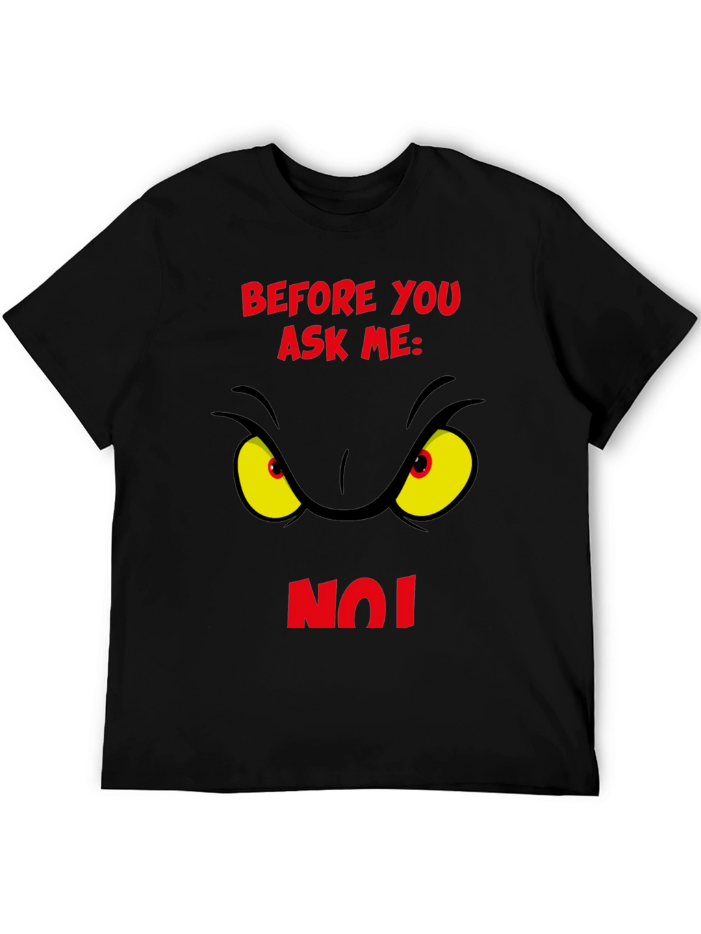 Grinch Eye Before You Ask Me No T-Shirt