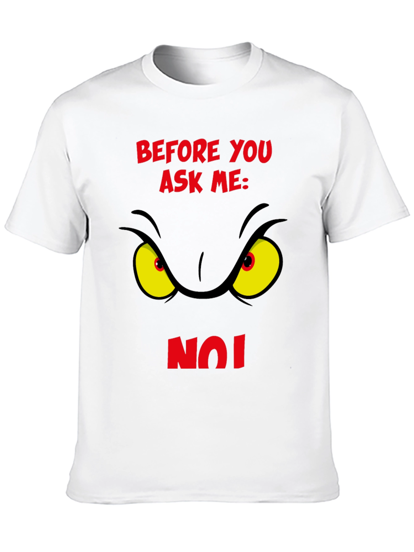 Grinch Eye Before You Ask Me No T-Shirt