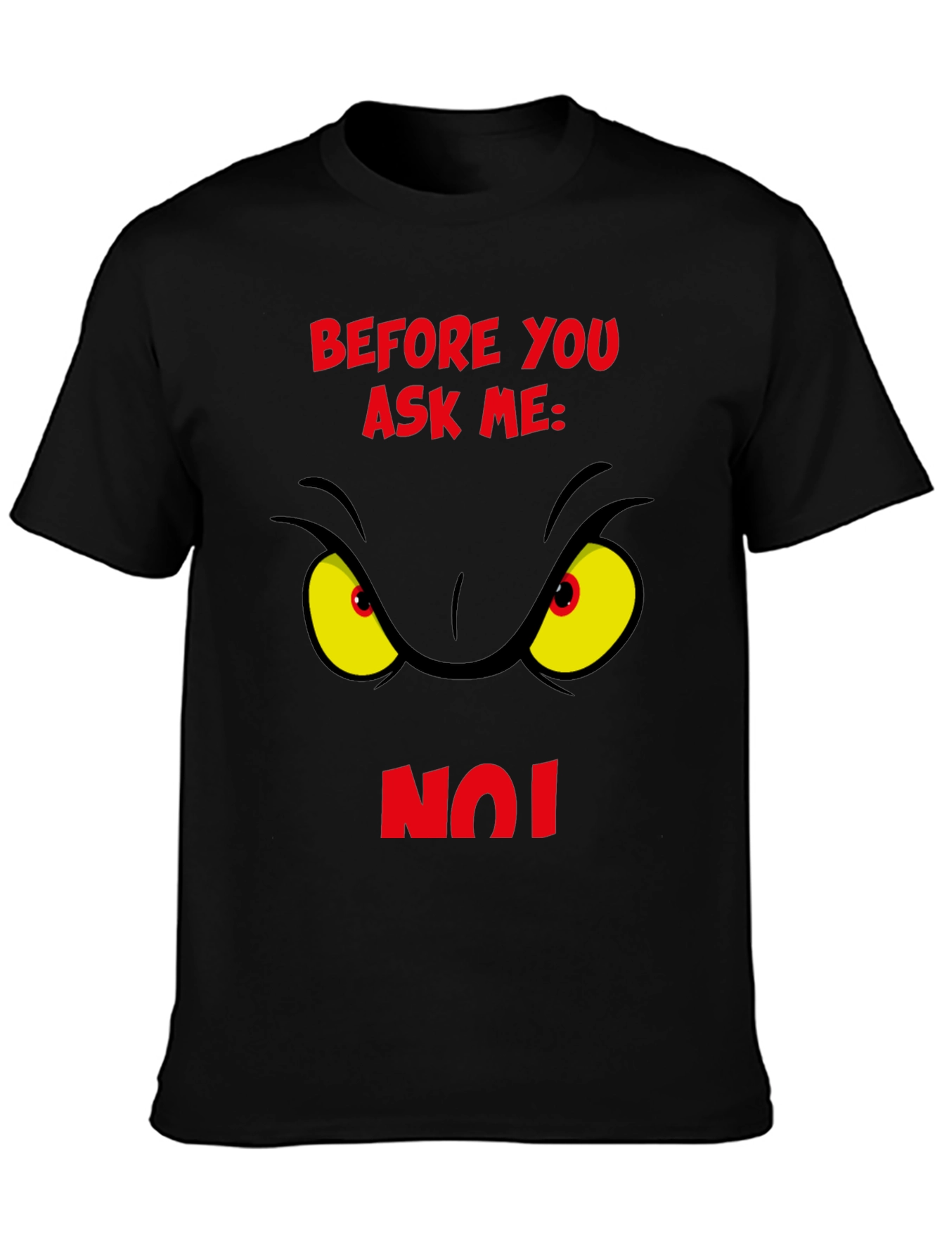 Grinch Eye Before You Ask Me No T-Shirt