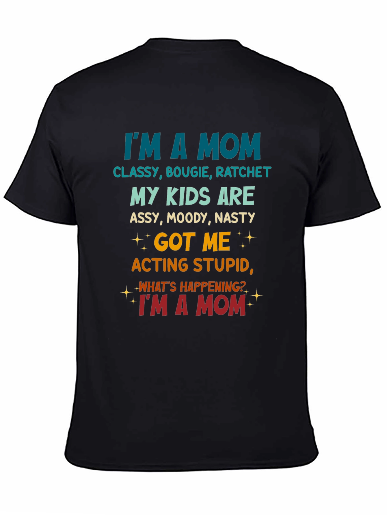 Im A Mom T-Shirt - Classy Bougie & Ratchet Tee