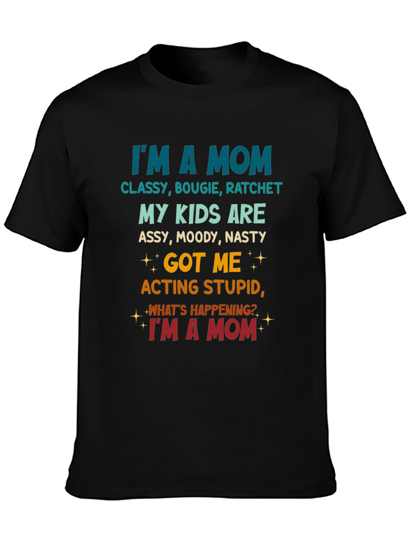 Im A Mom T-Shirt - Classy Bougie & Ratchet Tee
