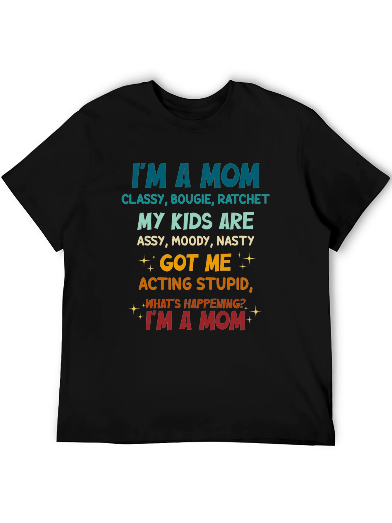 Im A Mom T-Shirt - Classy Bougie & Ratchet Tee