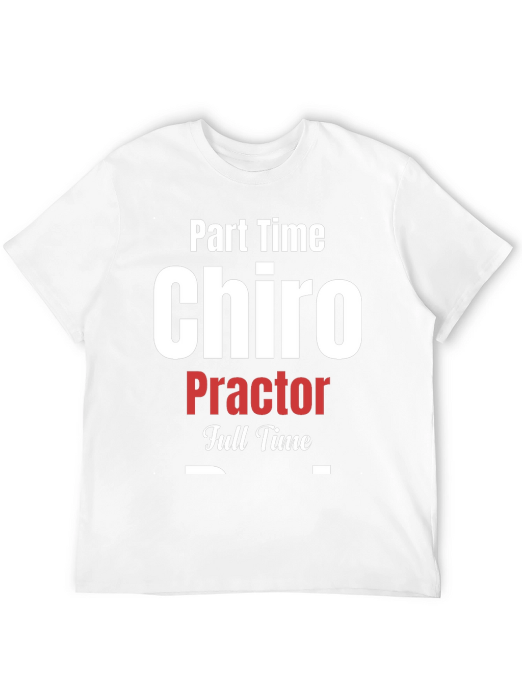 Part Time Chiro Full Time T-Shirt - Black