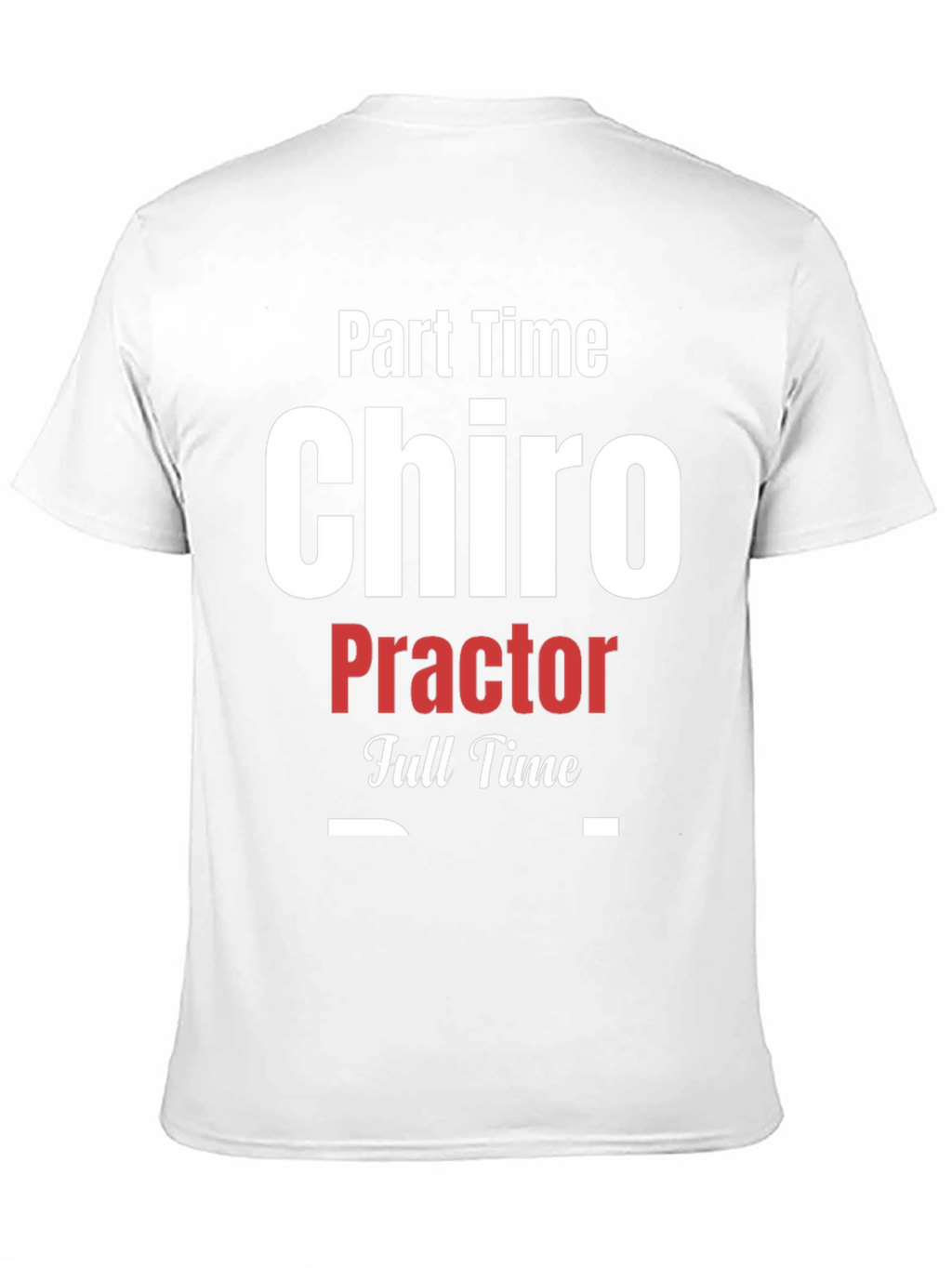 Part Time Chiro Full Time T-Shirt - Black