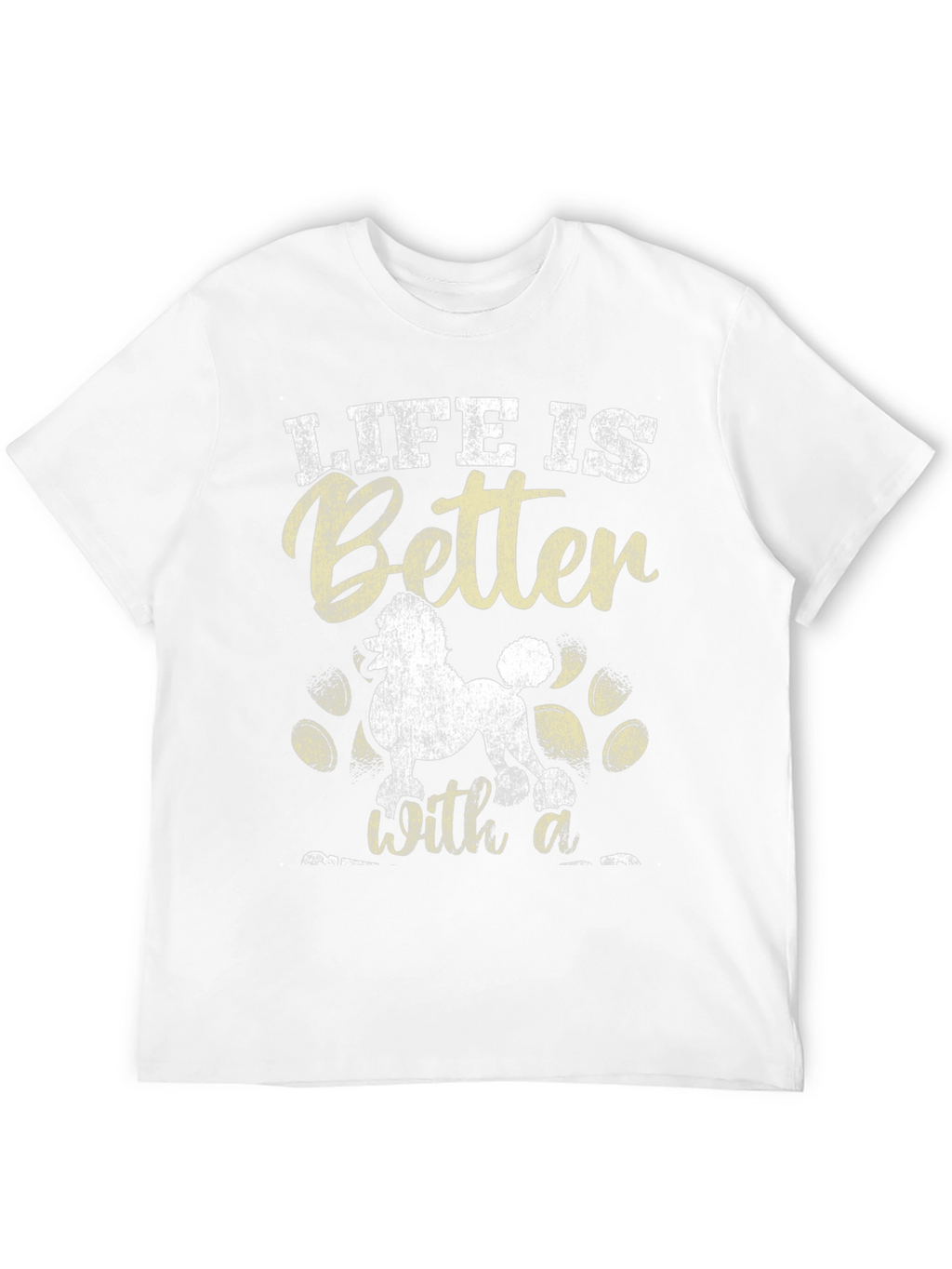 Life is Better with a Poodle T-Shirt