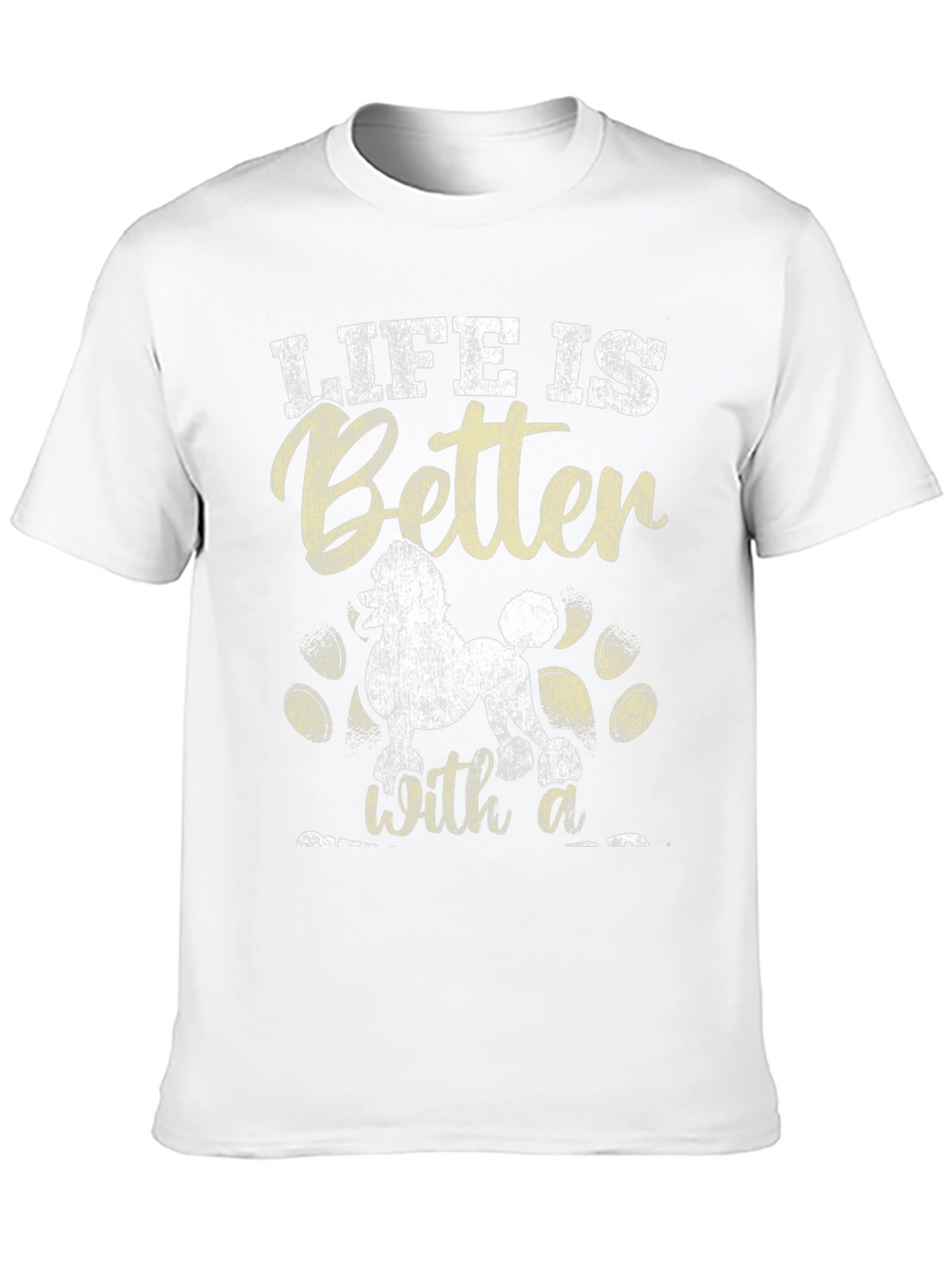 Life is Better with a Poodle T-Shirt