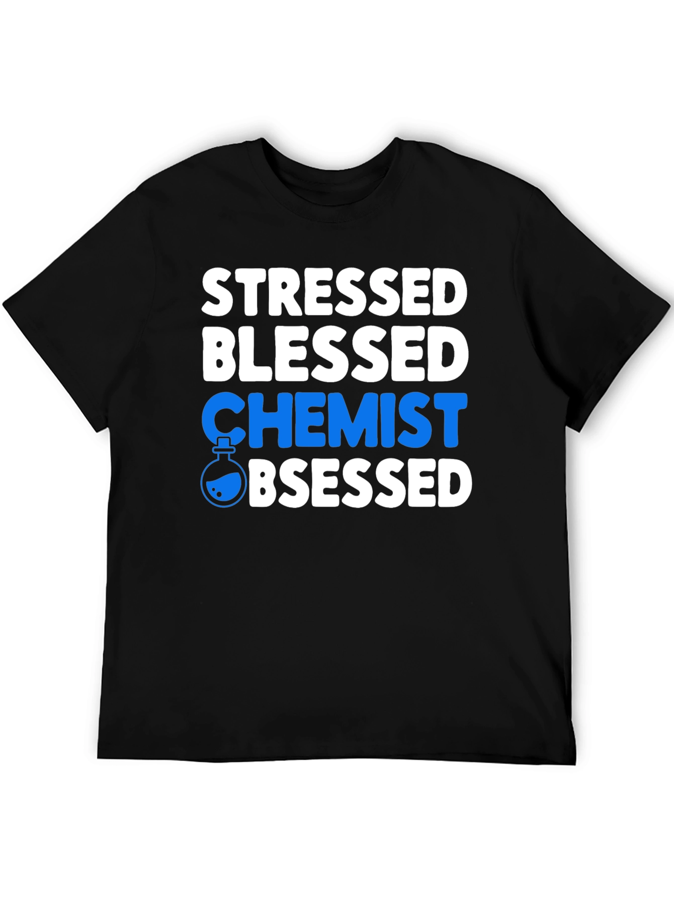 Stressed Blessed Chemist Obsessed T-Shirt
