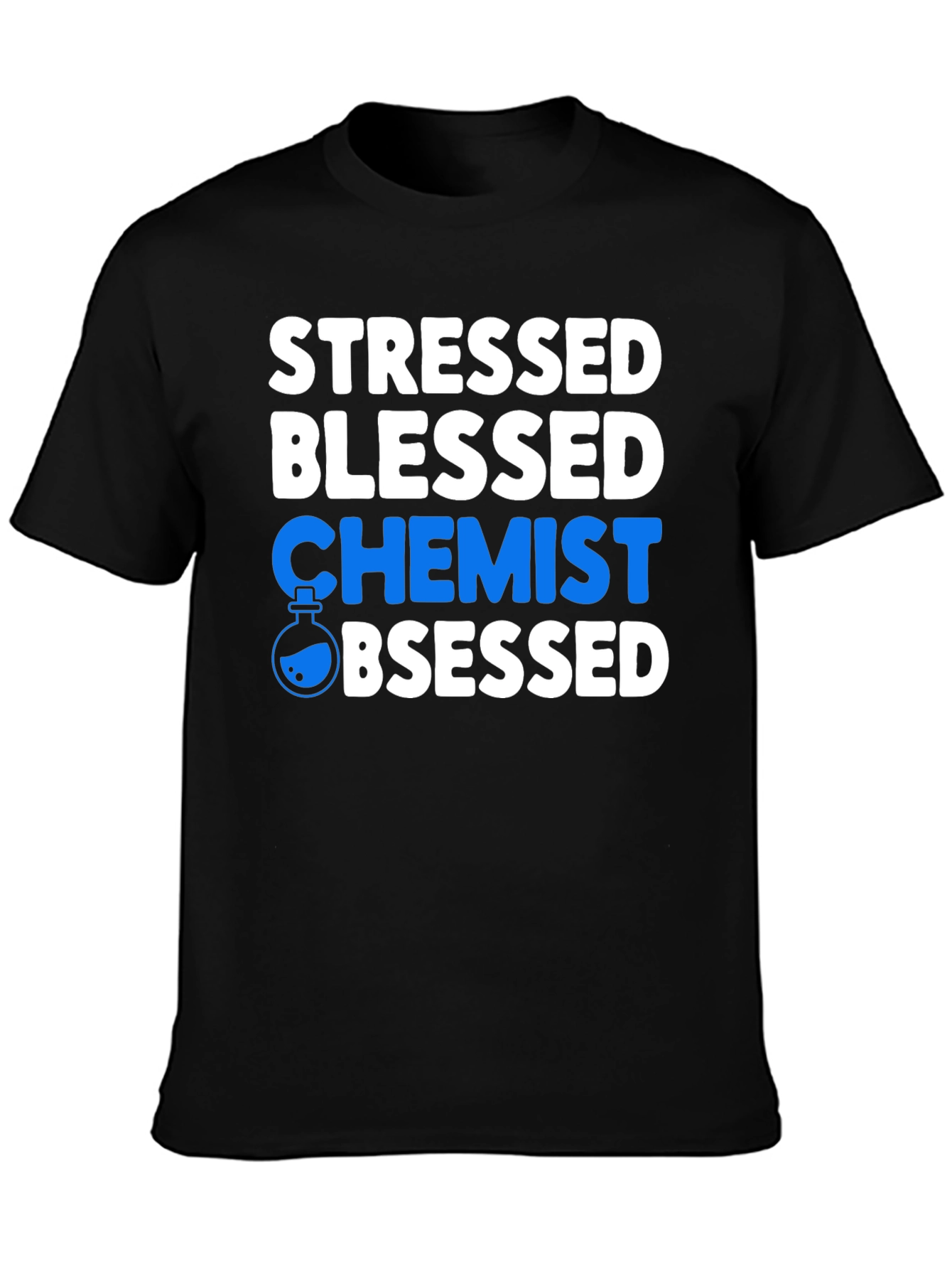 Stressed Blessed Chemist Obsessed T-Shirt