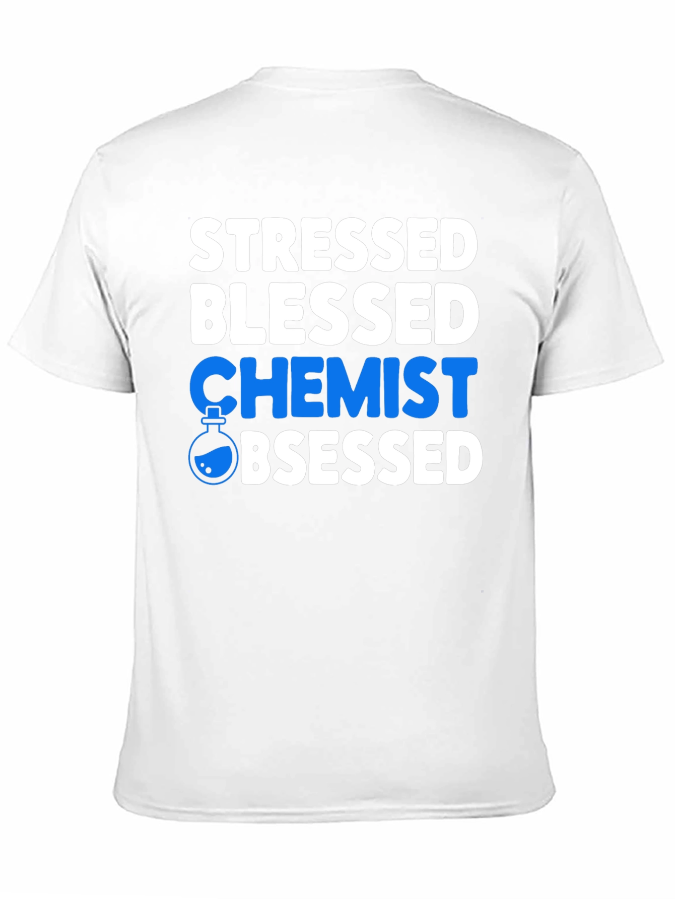 Stressed Blessed Chemist Obsessed T-Shirt