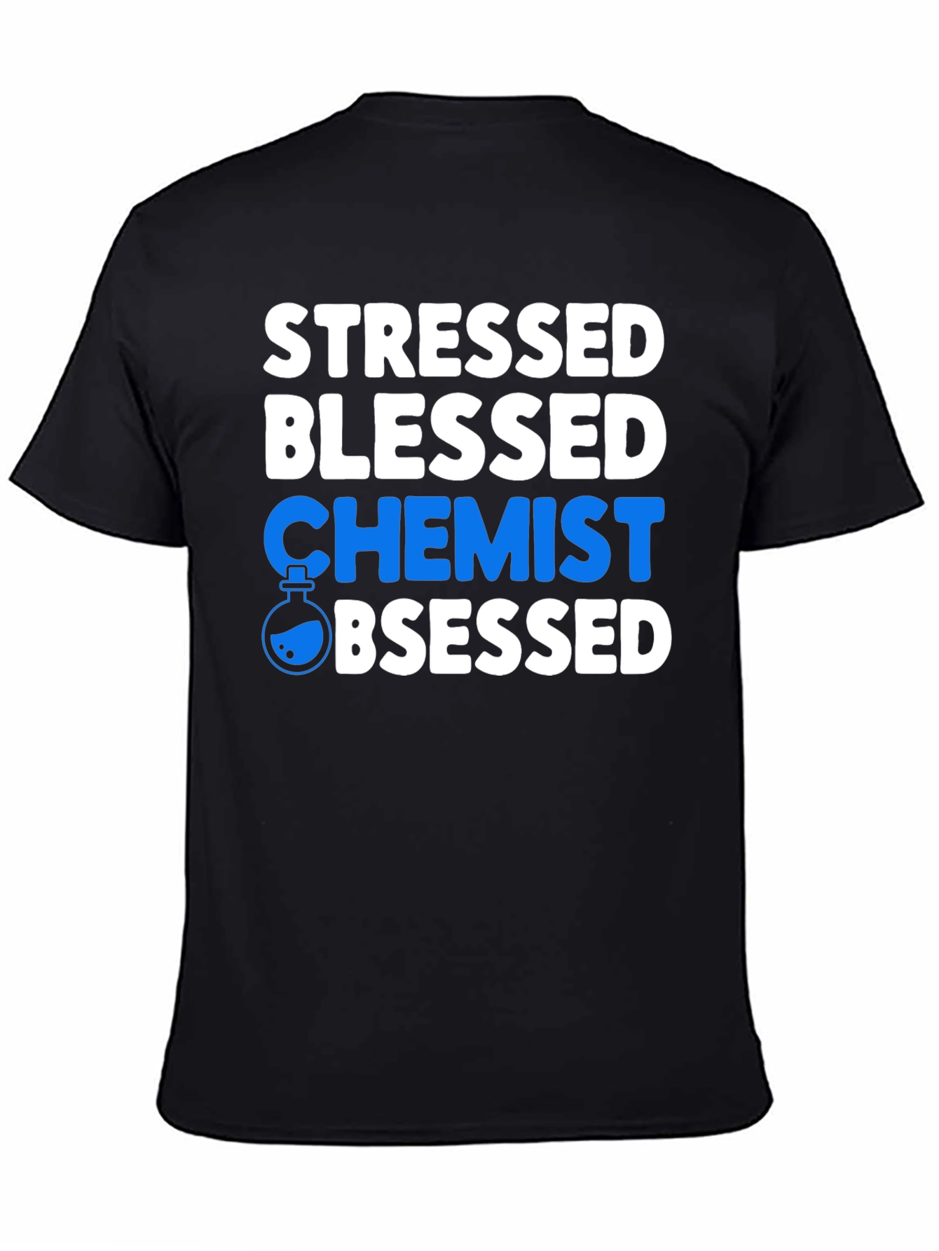 Stressed Blessed Chemist Obsessed T-Shirt