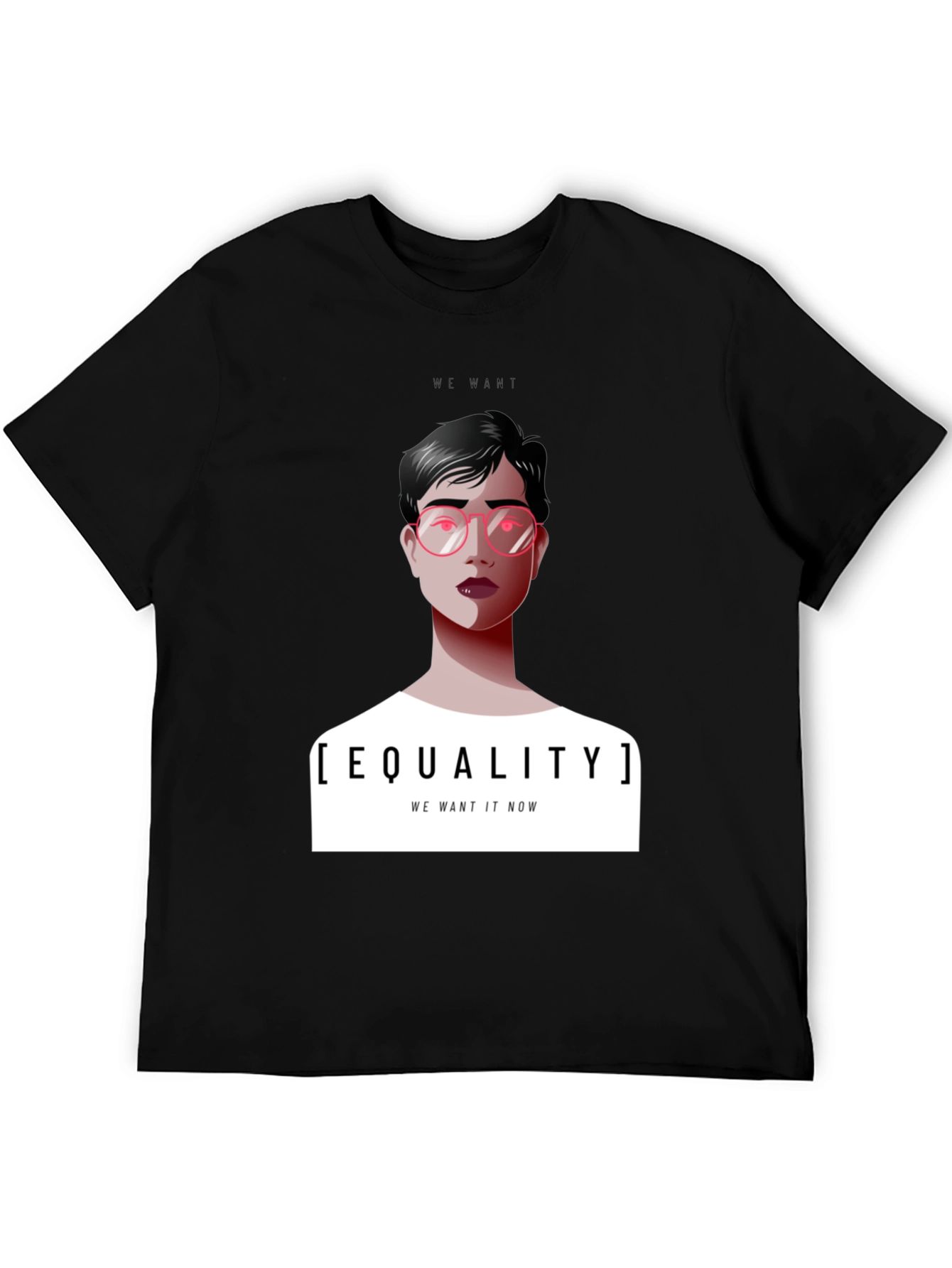Equality T-Shirt - We Want It Now Graphic Tee