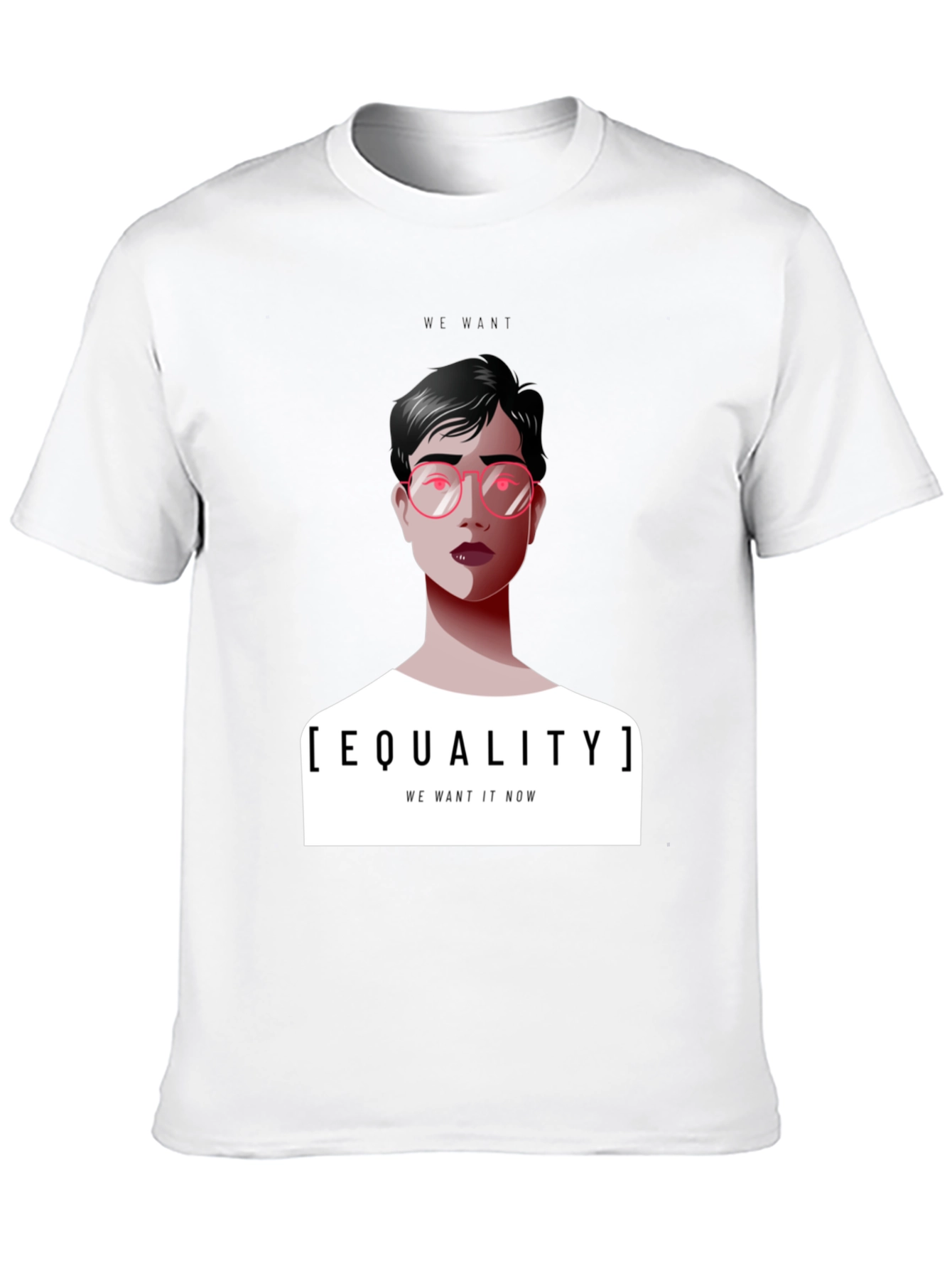Equality T-Shirt - We Want It Now Graphic Tee