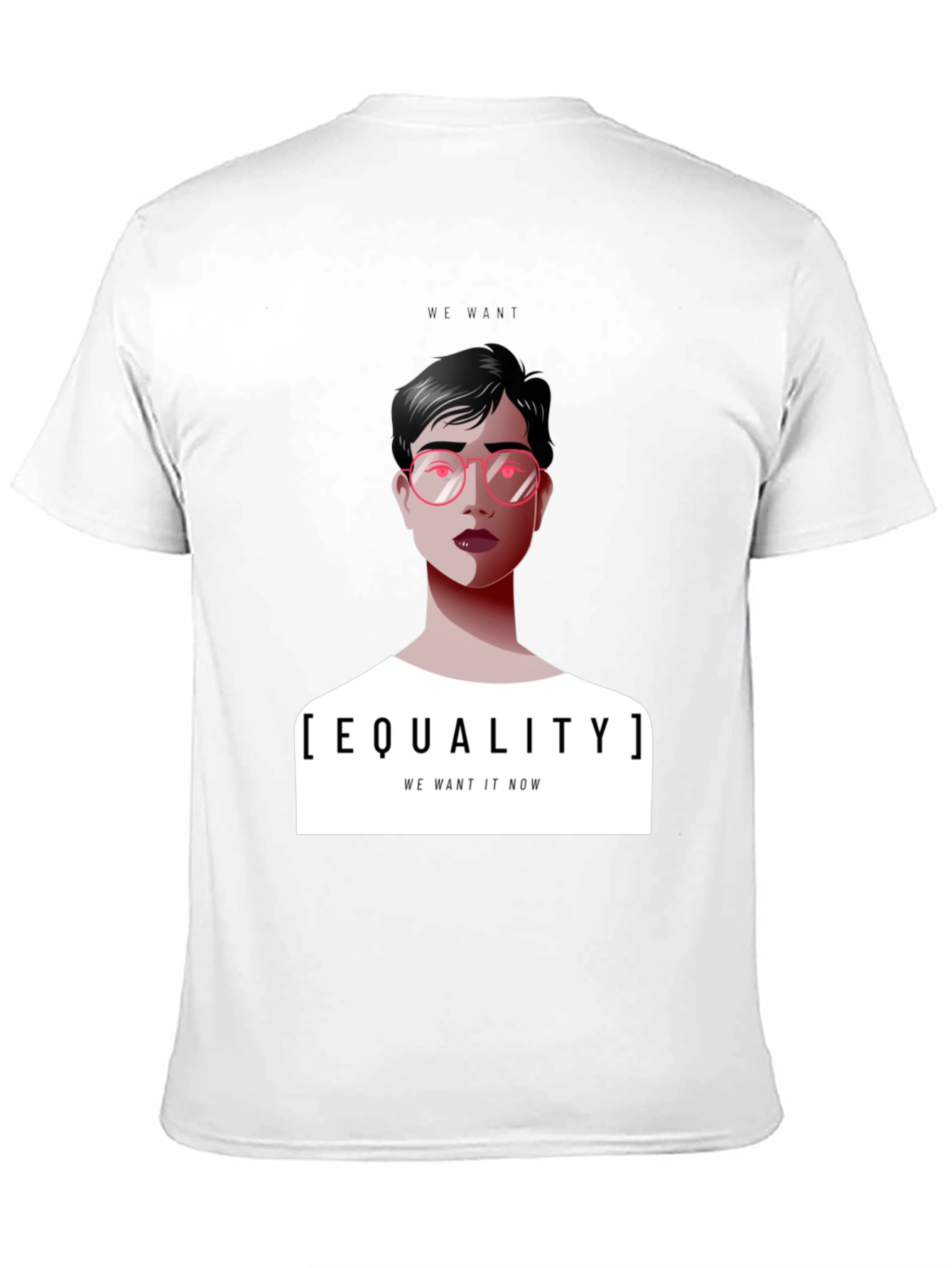 Equality T-Shirt - We Want It Now Graphic Tee