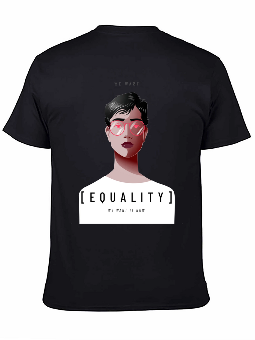 Equality T-Shirt - We Want It Now Graphic Tee