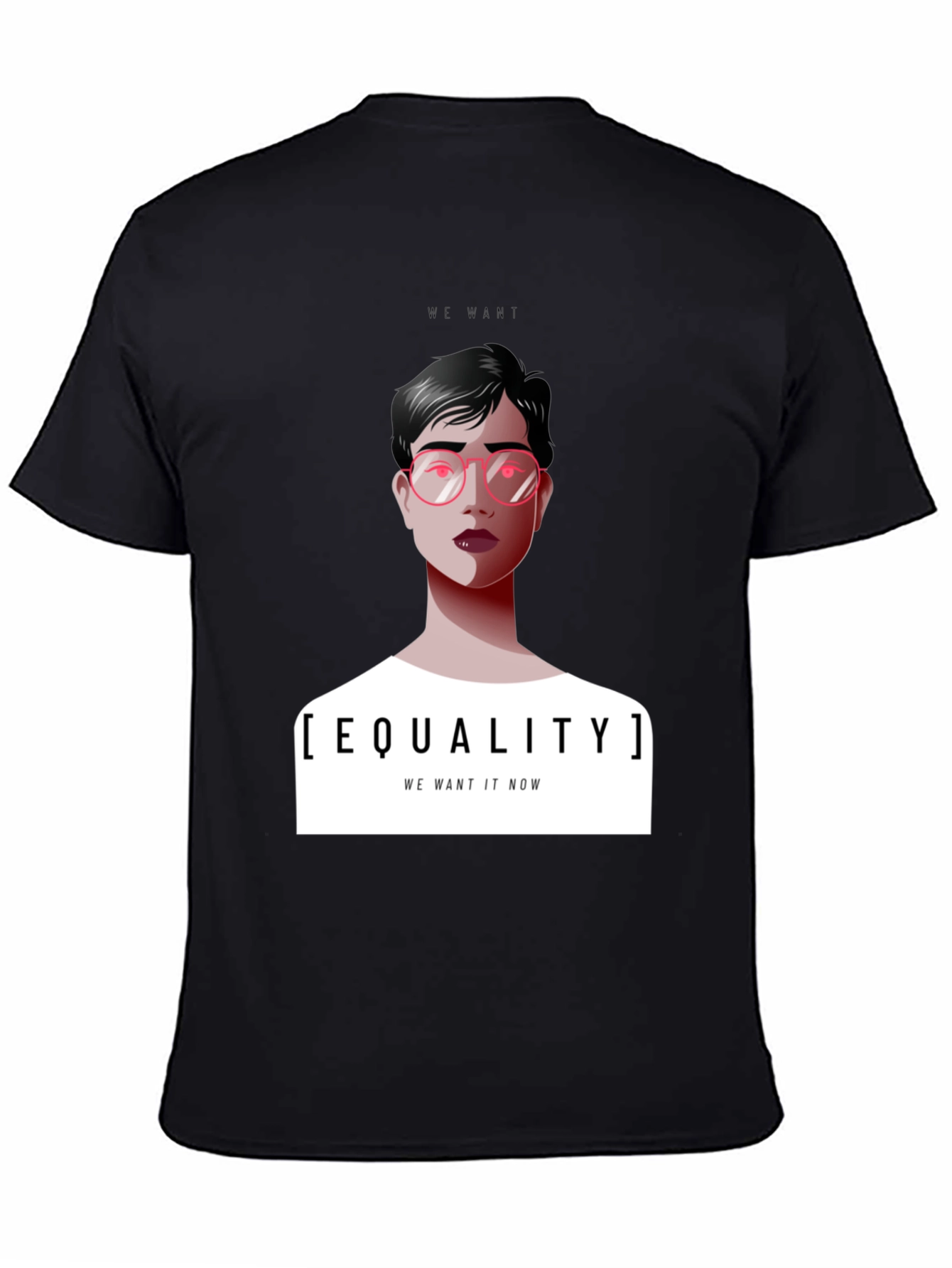 Equality T-Shirt - We Want It Now Graphic Tee