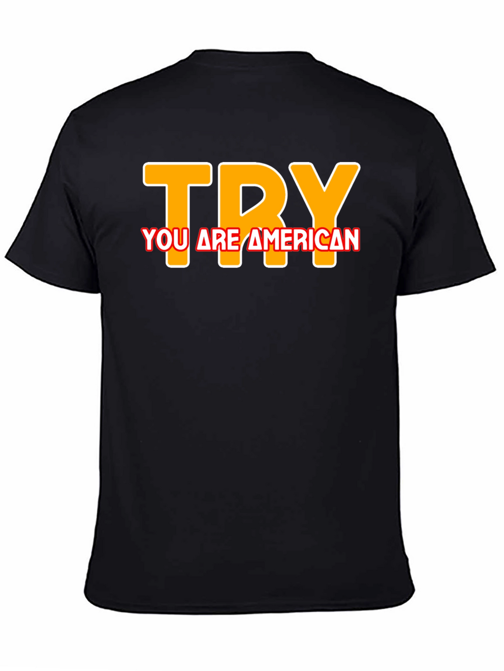 Try You are American T-Shirt