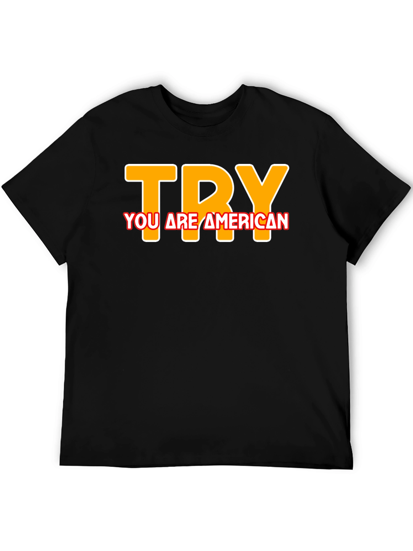 Try You are American T-Shirt