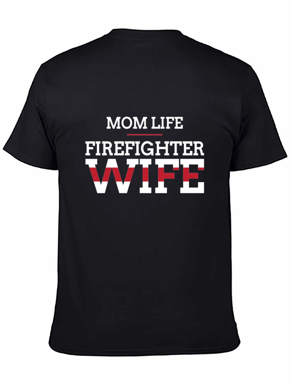 Mom Life Firefighter Wife Graphic Tee - Black