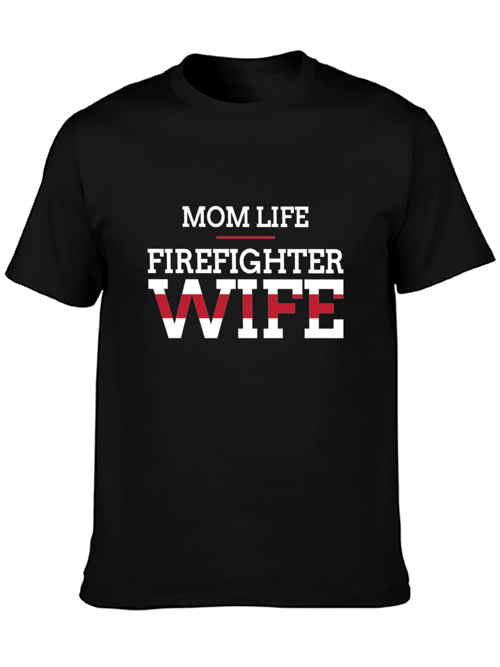 Mom Life Firefighter Wife Graphic Tee - Black