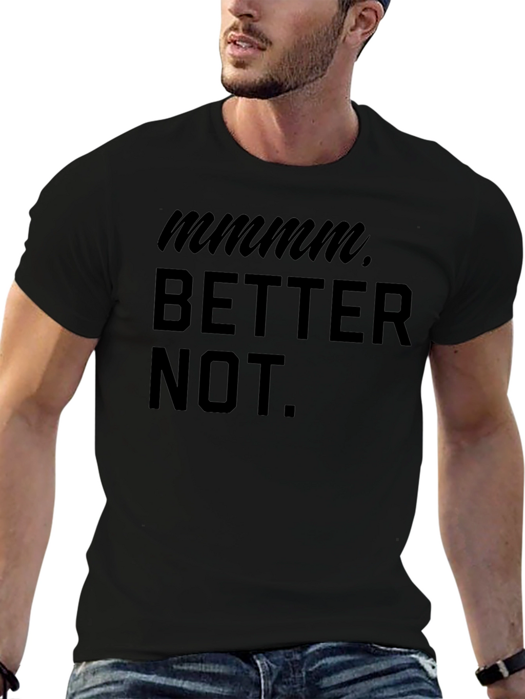 Mmmm Better Not Funny Graphic T-Shirt