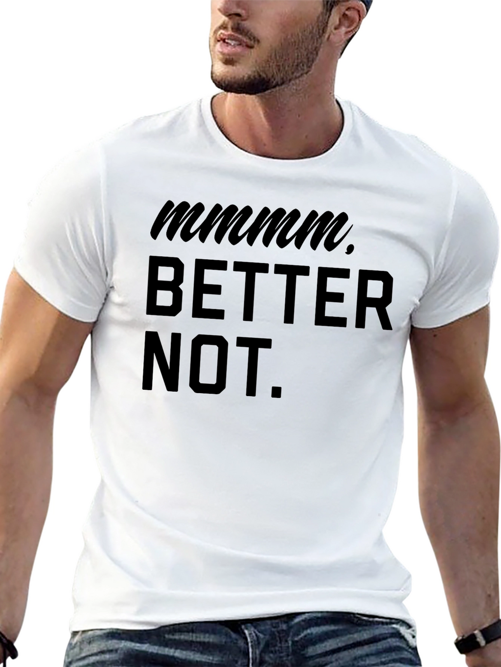 Mmmm Better Not Funny Graphic T-Shirt
