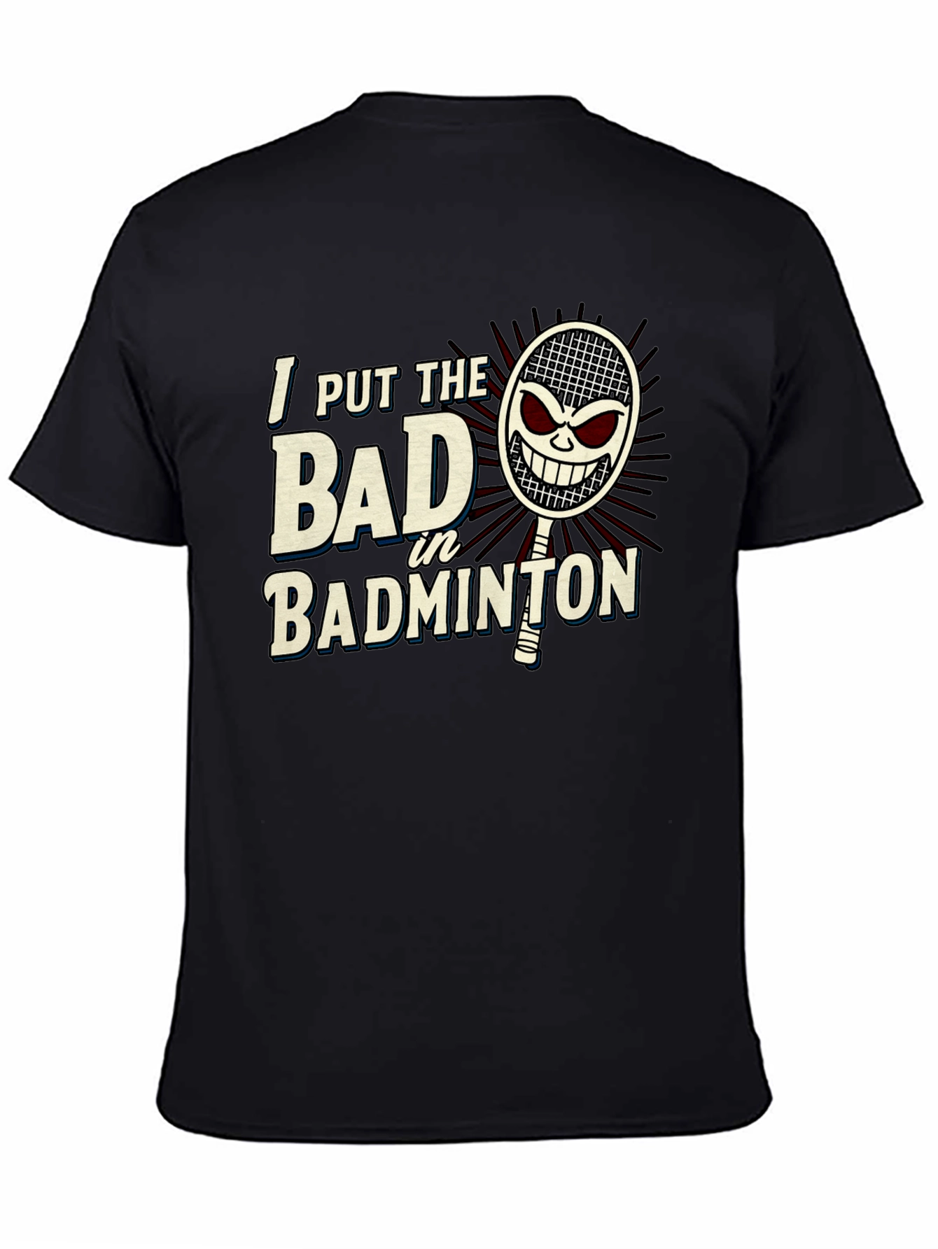 Badminton T-Shirt: I Put The Bad In Badminton Graphic Tee