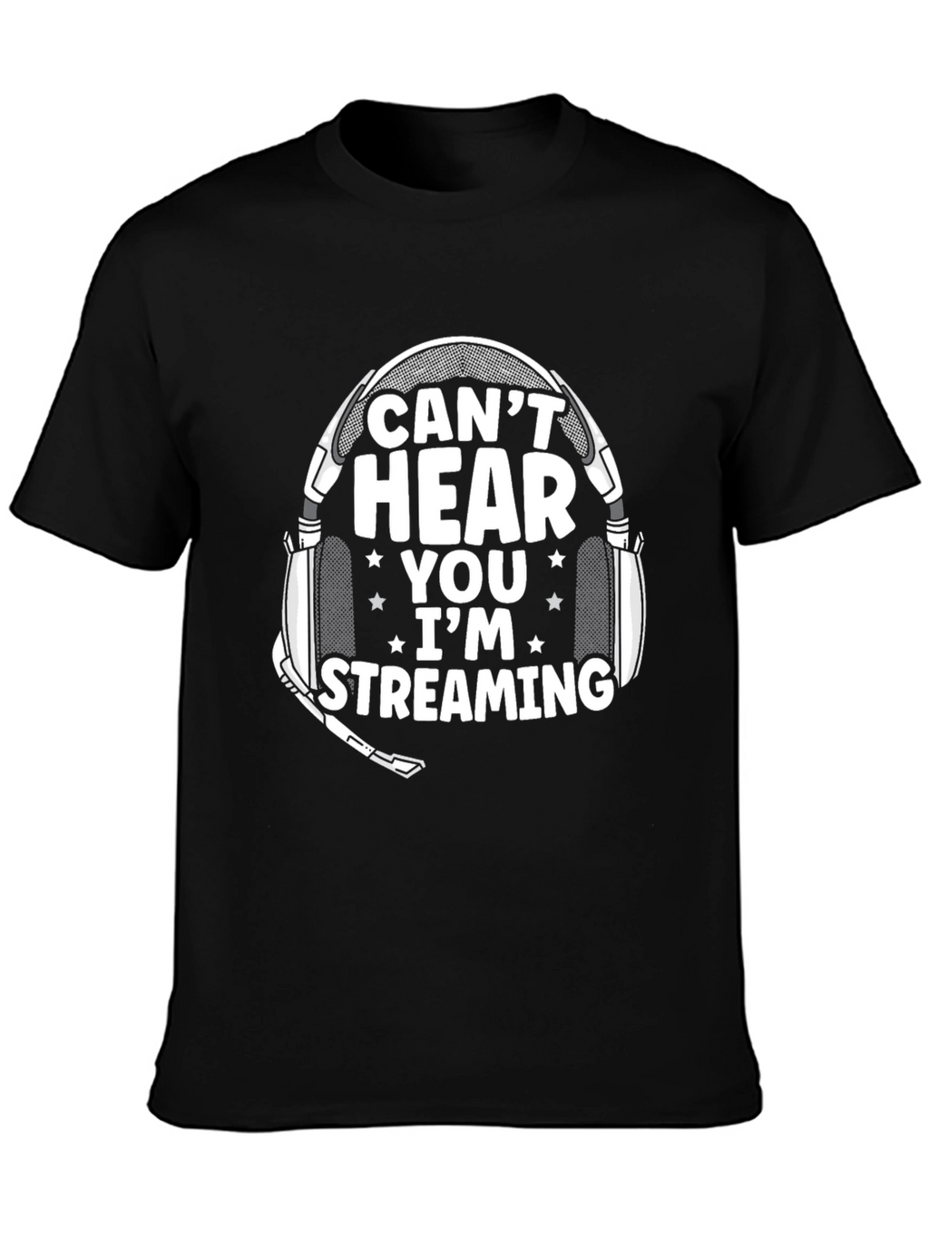 Cant Hear You Im Streaming T-Shirt