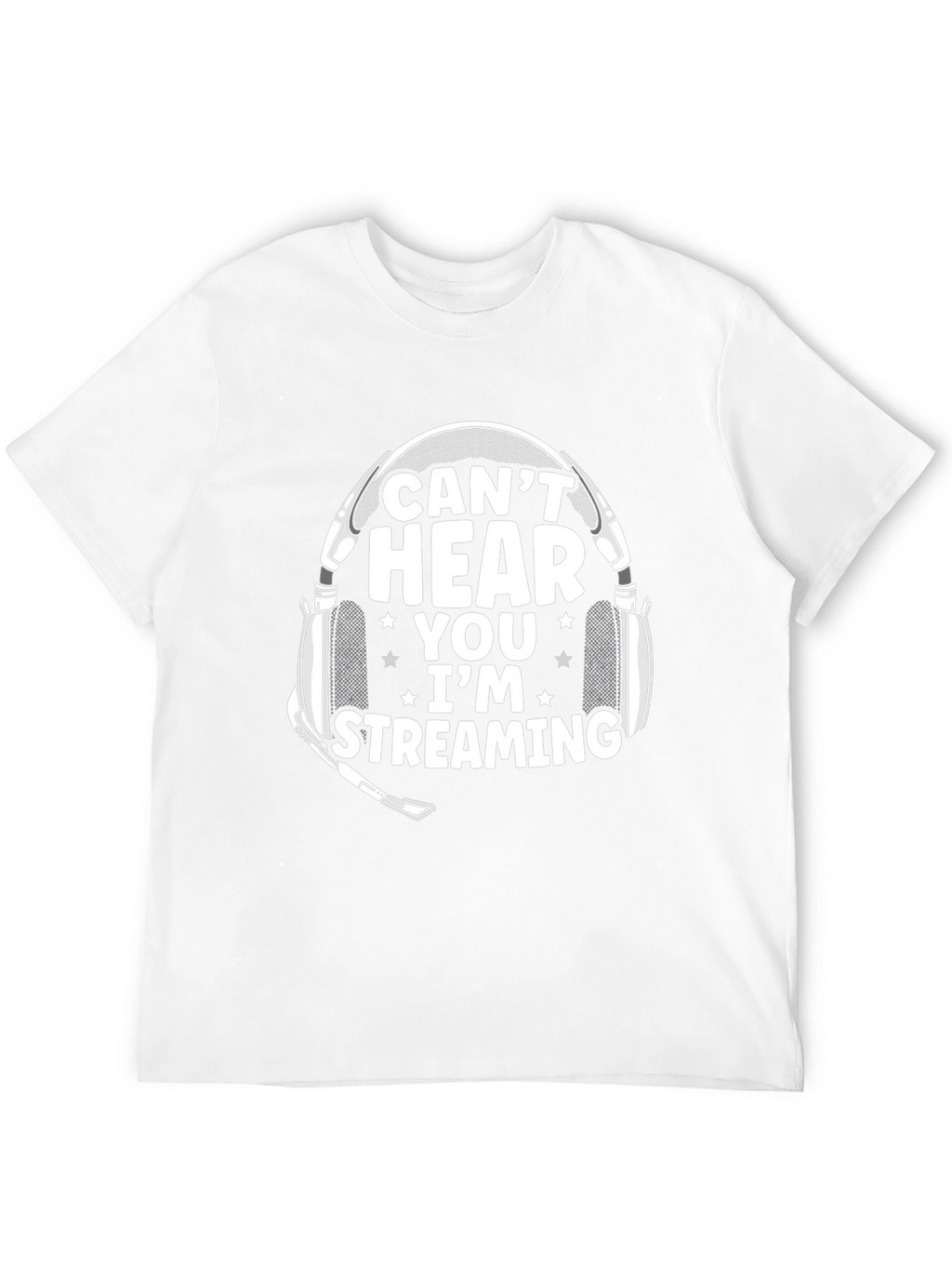 Cant Hear You Im Streaming T-Shirt