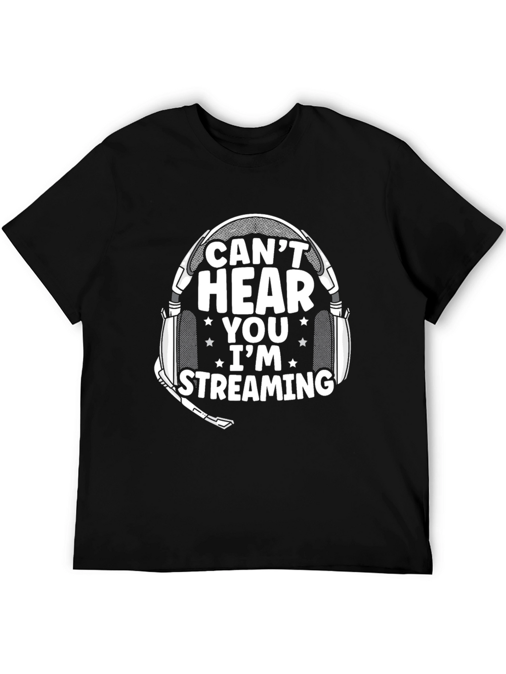 Cant Hear You Im Streaming T-Shirt