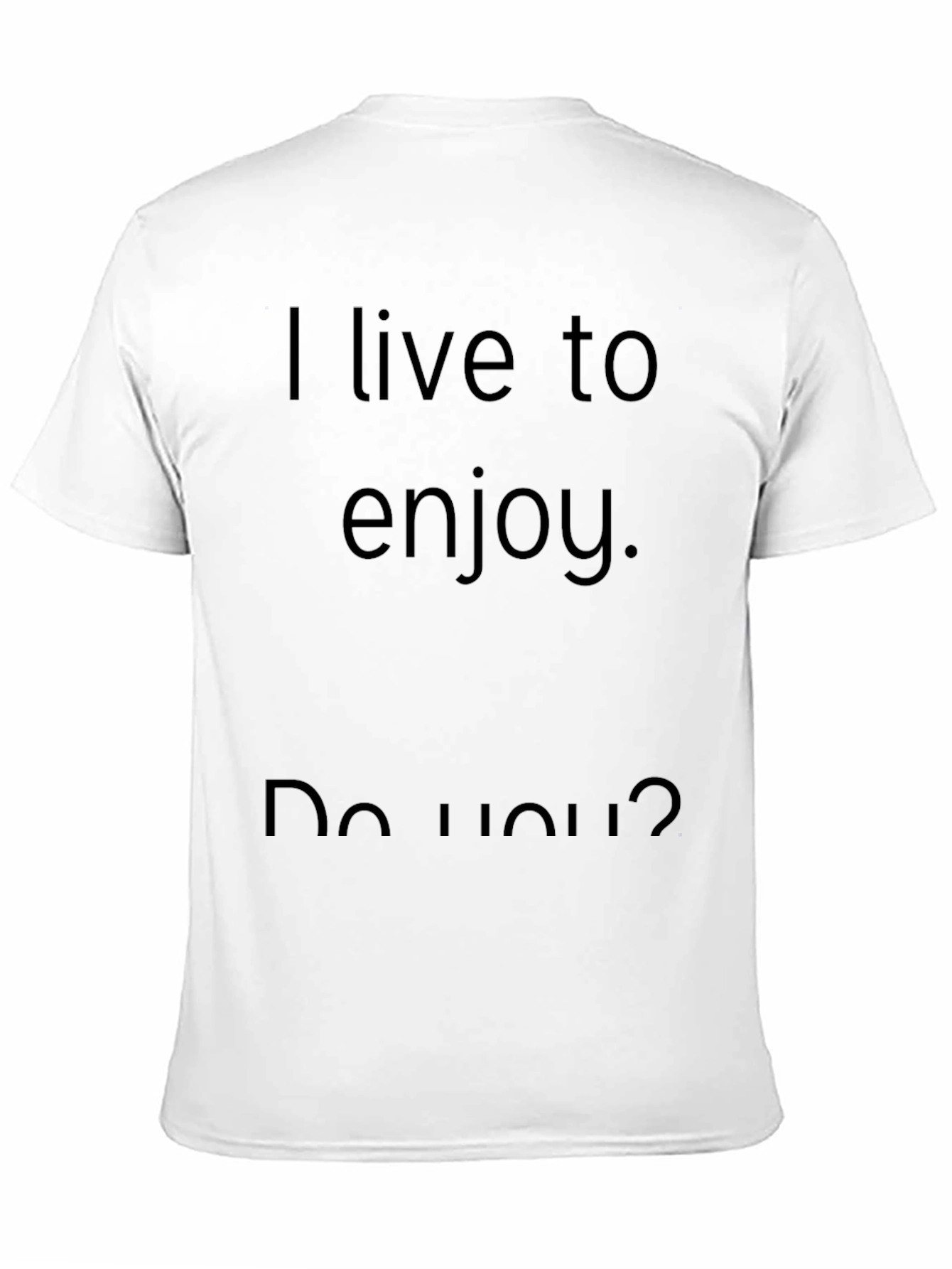 I Live to Enjoy Graphic T-Shirt