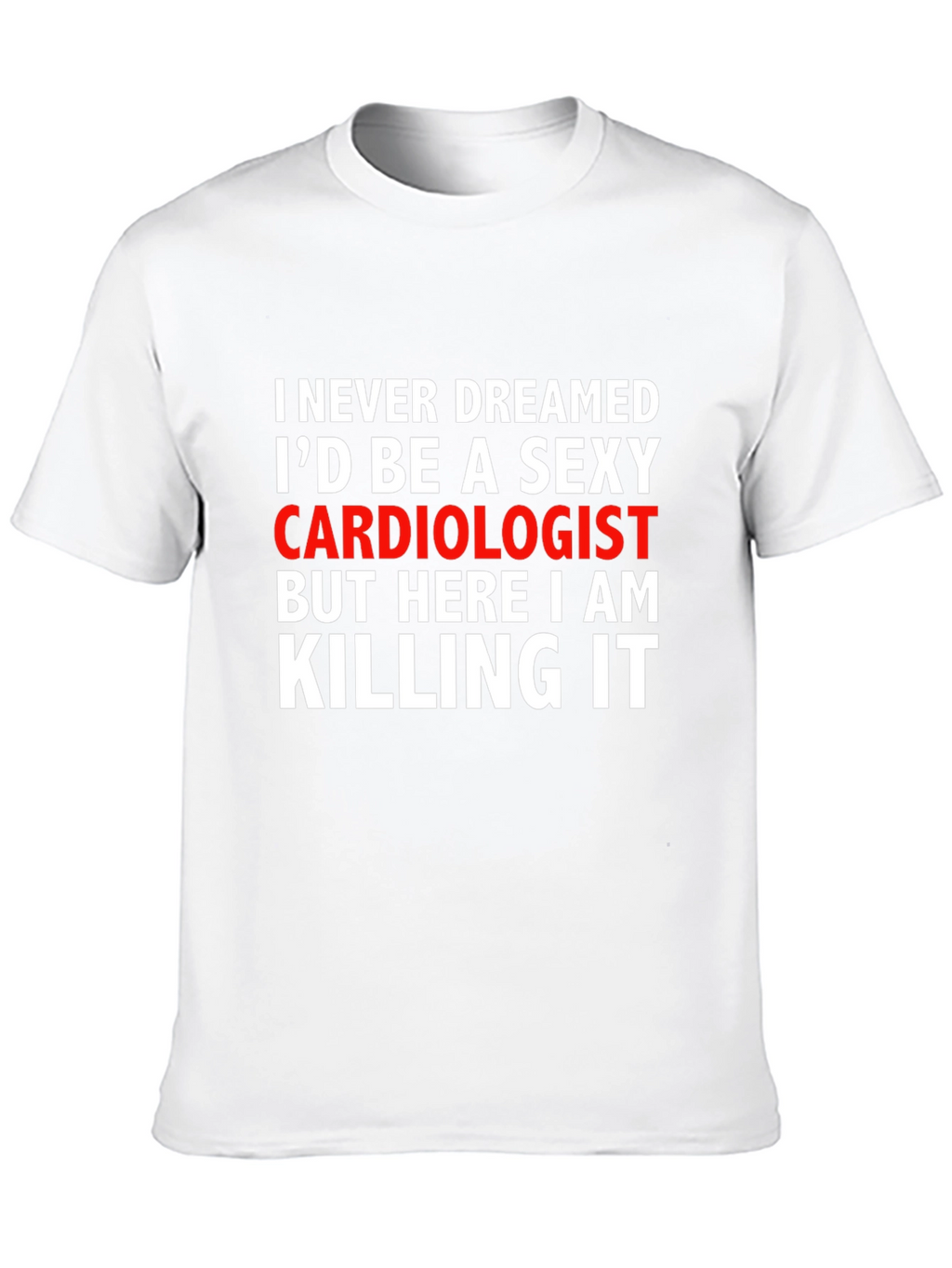 Sexy Cardiologist Graphic Tee - Killing It!