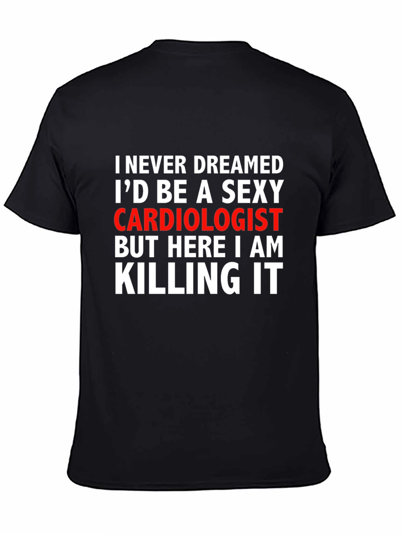 Sexy Cardiologist Graphic Tee - Killing It!